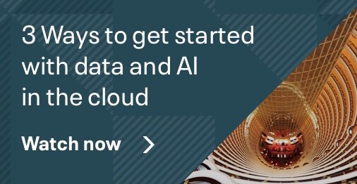 3 Ways to Get Started with Data and AI in the Cloud